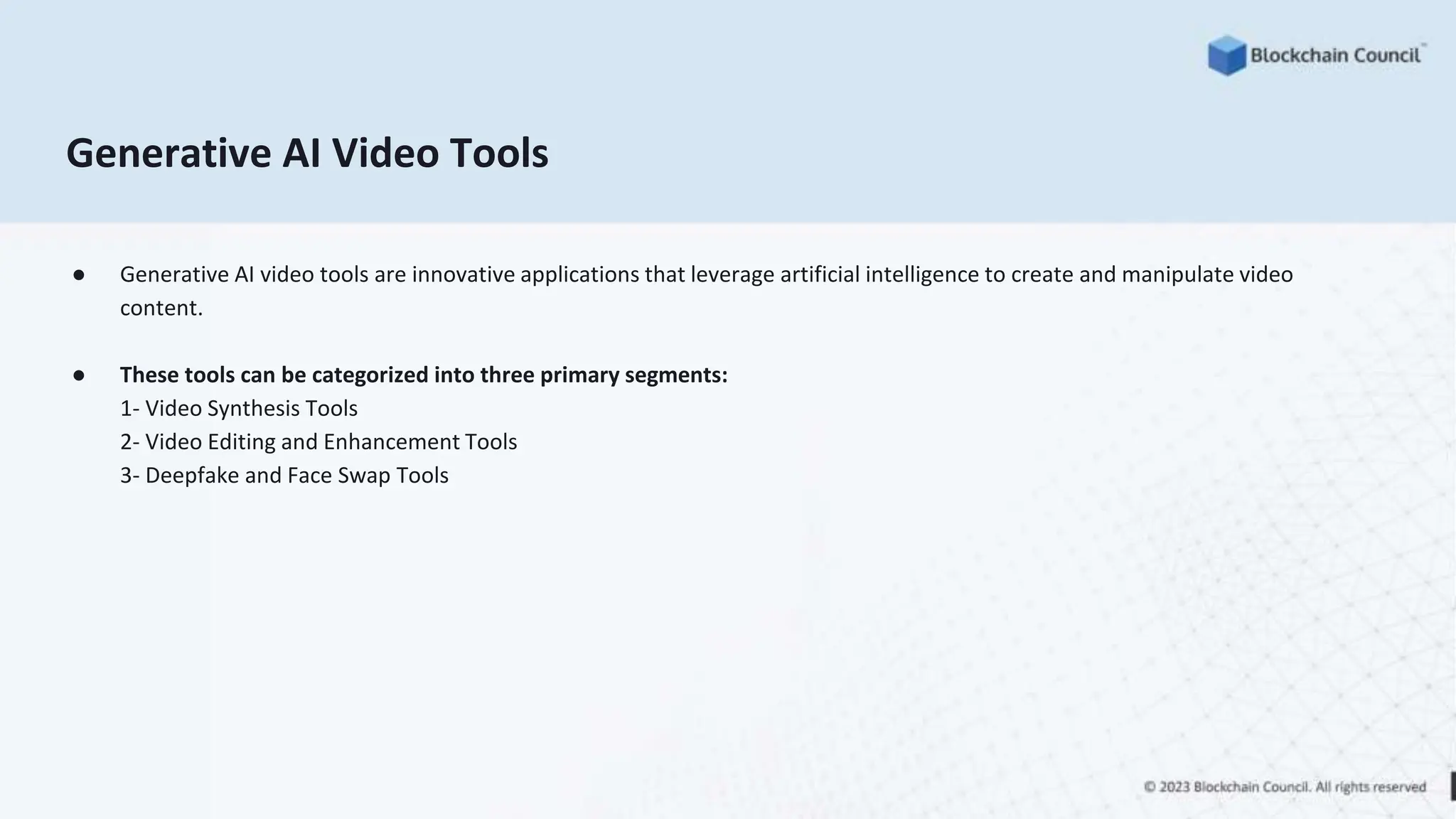 Generative AI Video Tools
● Generative AI video tools are innovative applications that leverage artificial intelligence to create and manipulate video
content.
● These tools can be categorized into three primary segments:
1- Video Synthesis Tools
2- Video Editing and Enhancement Tools
3- Deepfake and Face Swap Tools
 
