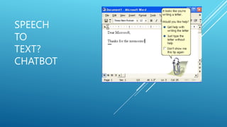 SPEECH
TO
TEXT?
CHATBOT
 