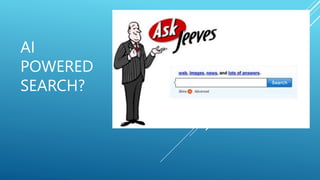 AI
POWERED
SEARCH?
 