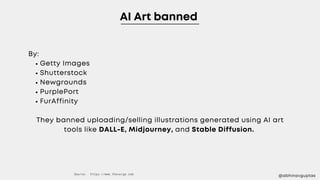 Getty Images
Shutterstock
Newgrounds
PurplePort
FurAffinity
By:
They banned uploading/selling illustrations generated usin...