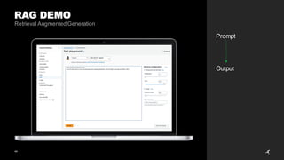 44
RAG DEMO
Retrieval Augmented Generation
Prompt
Output
 