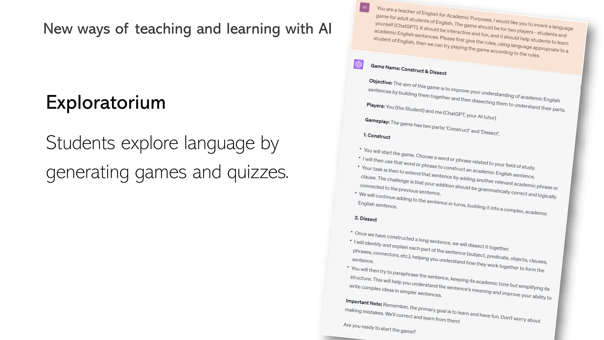 Exploratorium
Students explore language by
generating games and quizzes.
New ways of teaching and learning with AI
 