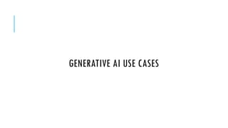 GENERATIVE AI USE CASES
 