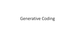 Generative Coding
 
