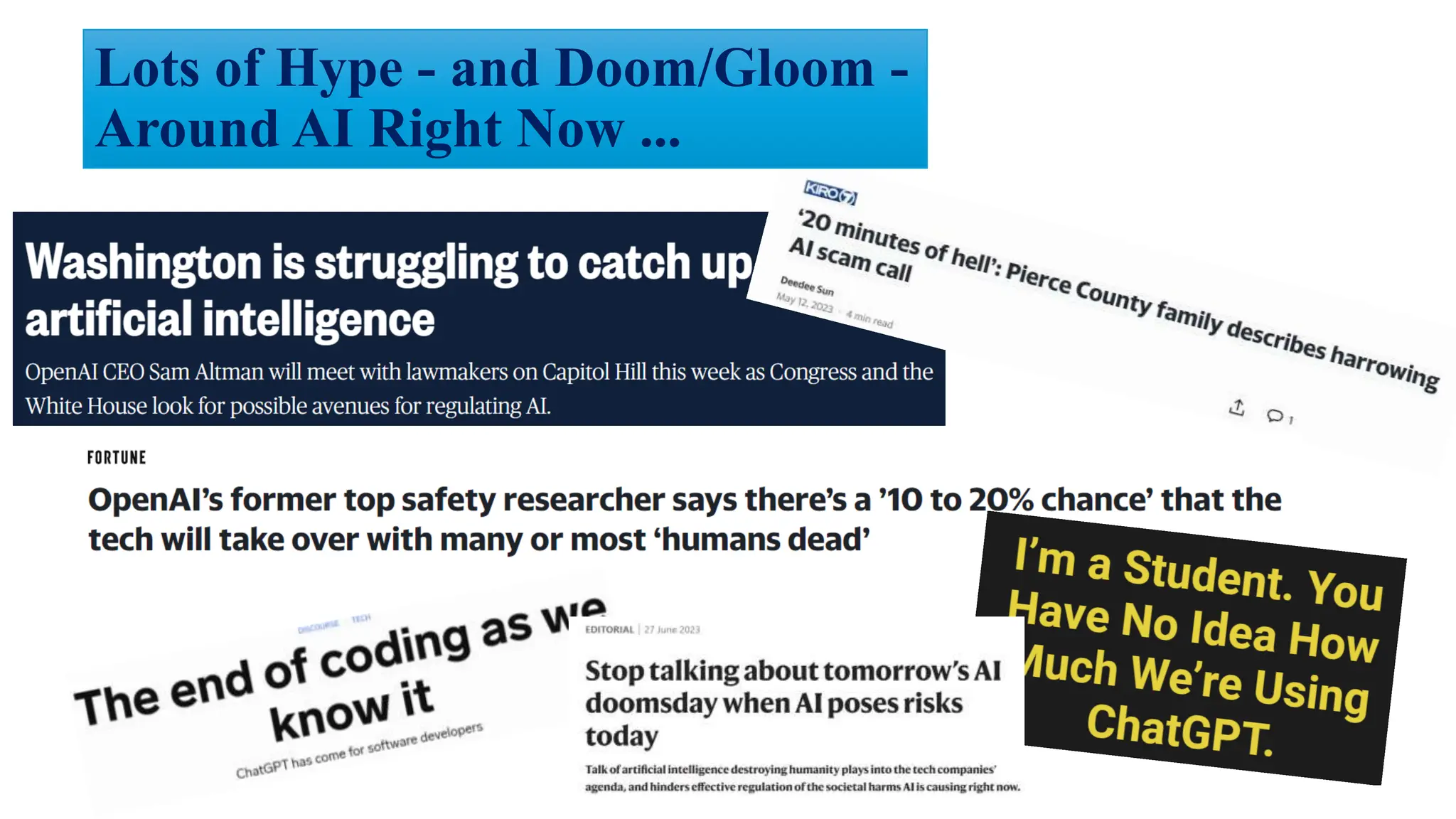 Lots of Hype - and Doom/Gloom -
Around AI Right Now ...
 