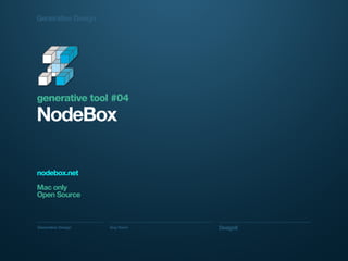 Generative Design Guy Haviv Designit
Generative Design
NodeBox
generative tool #04
nodebox.net
Mac only
Open Source
 