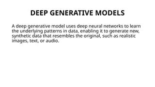 Explain Deep Generative Model With Example GENERATIVE MODELLING, Generative and Explanable AI | PPTX