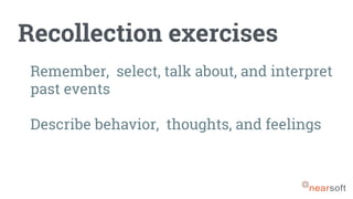 Recollection exercises
Remember, select, talk about, and interpret
past events
Describe behavior, thoughts, and feelings
 