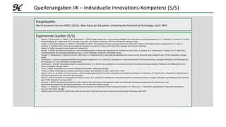 Quellenangaben IIK – Individuelle Innovations-Kompetenz (5/5)
Hauptquelle:
World Economic Forum (WEF). (2015). New Vision ...