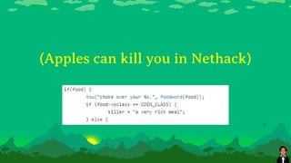 (Apples can kill you in Nethack)
 