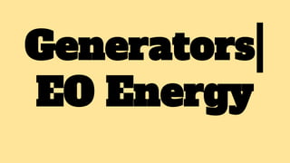 Generators|
EO Energy
 