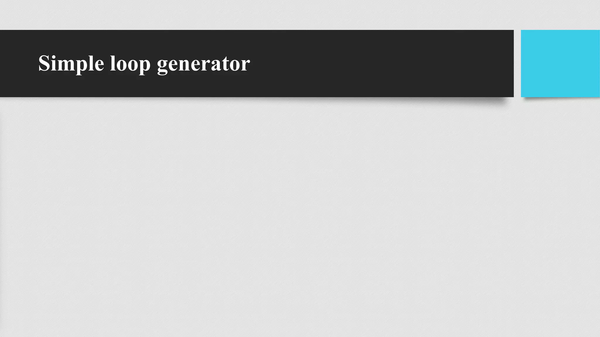 Simple loop generator
 