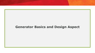 Generator Basics and Design Aspect
 