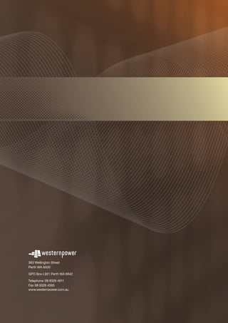 363 Wellington Street
Perth WA 6000
GPO Box L921 Perth WA 6842
Telephone	08 9326 4911
Fax	08 9326 4595
www.westernpower.com.au
 