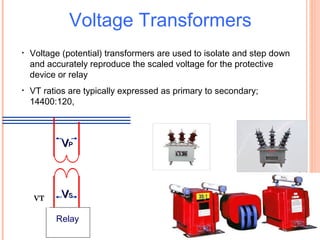 6
GEConsumer&Industrial
Multilin
VVPP
VVSS
Relay
• Voltage (potential) transformers are used to isolate and step down
and accurately reproduce the scaled voltage for the protective
device or relay
• VT ratios are typically expressed as primary to secondary;
14400:120,
Voltage Transformers
VT
 