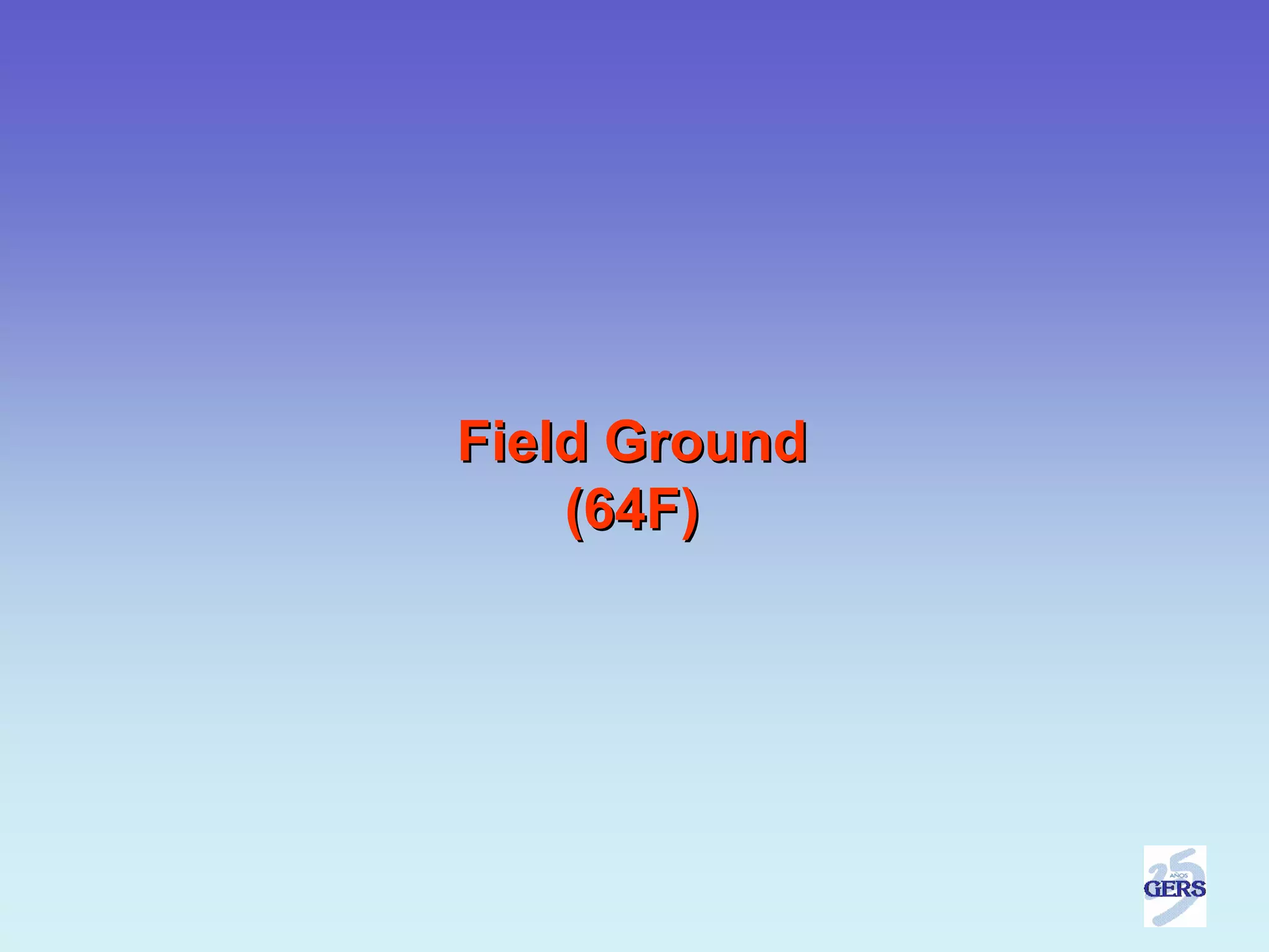 Field Ground
    (64F)
 
