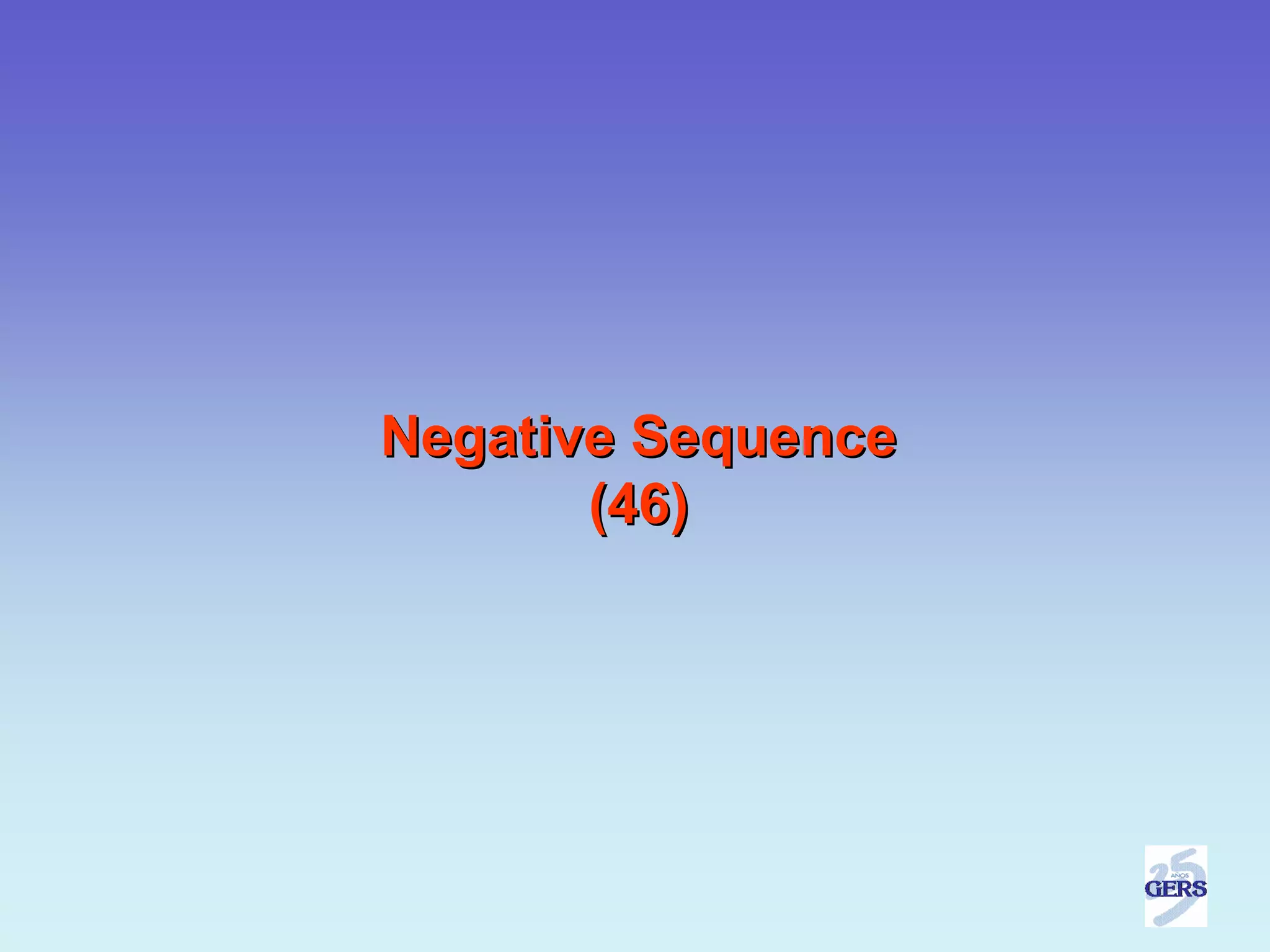 Negative Sequence
       (46)
 