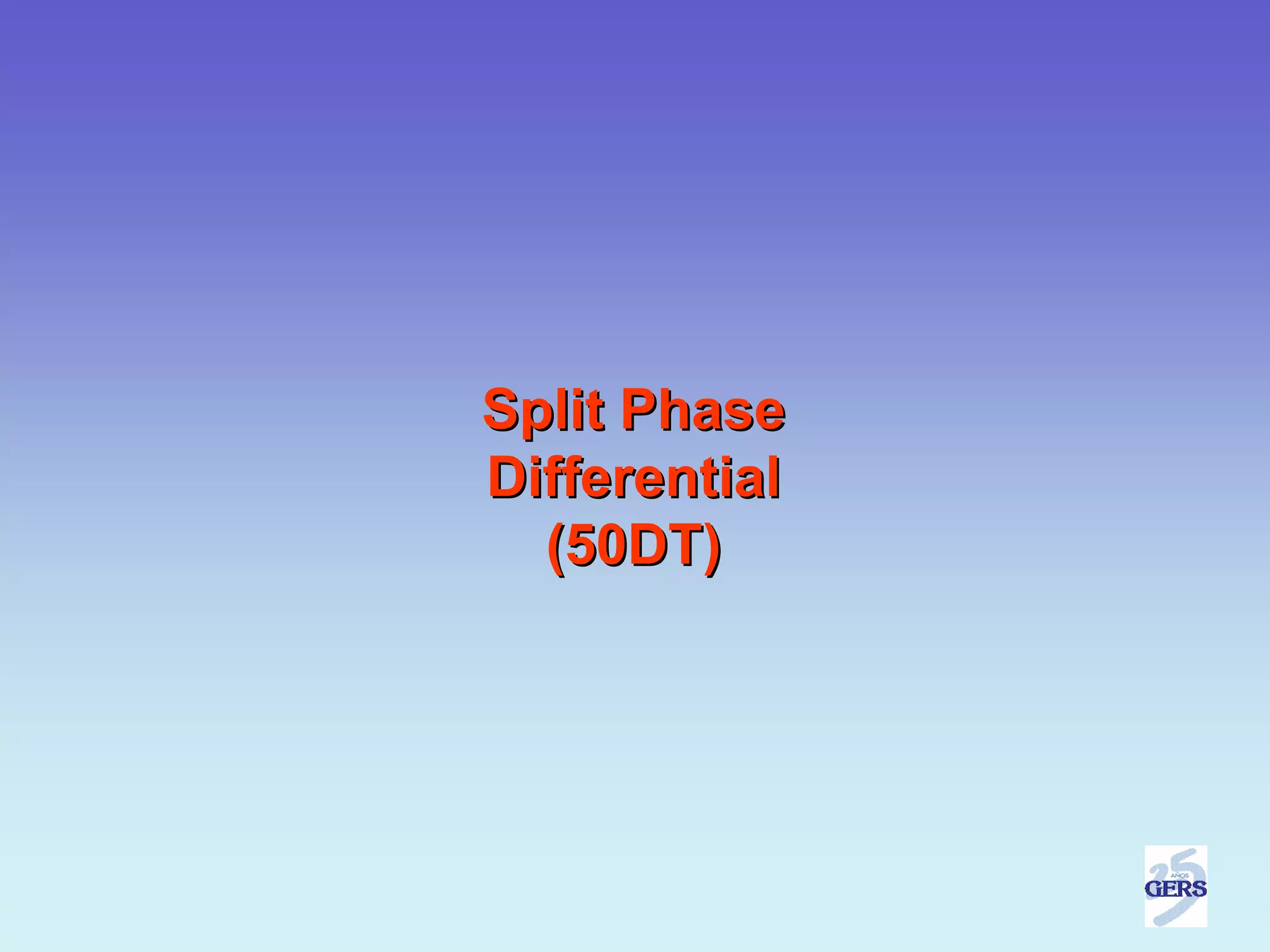 Split Phase
Differential
  (50DT)
 