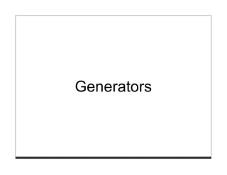 Generators
 