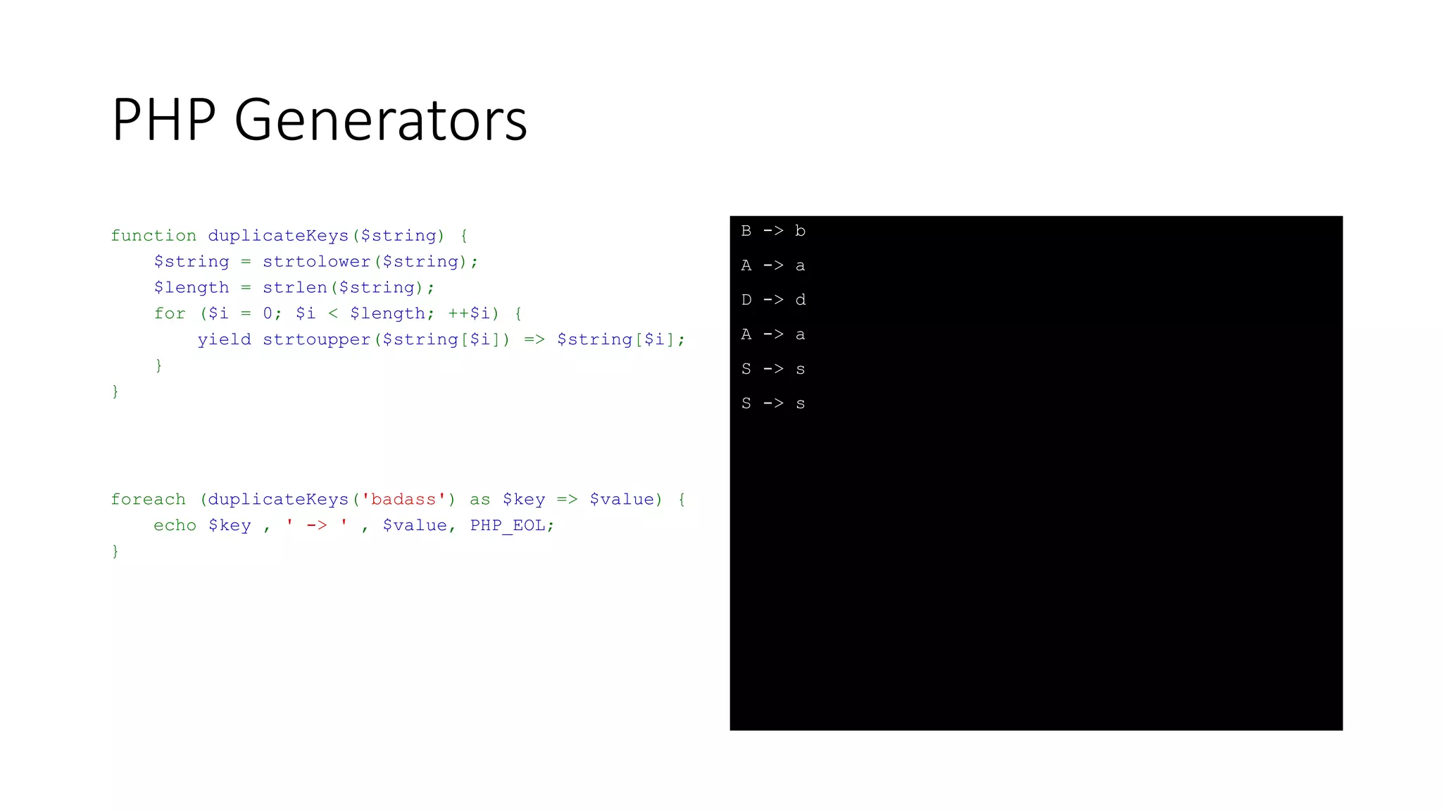 PHP Generators
function duplicateKeys($lower, $upper) {
for ($i = $lower; $i <= $upper; ++$i) {
yield (($i-1) % 3) + 1 => $i;
}
}
foreach (duplicateKeys(1,15) as $i => $value){
echo $i , ' -> ' , $value, PHP_EOL;
}
1 -> 1
2 -> 2
3 -> 3
1 -> 4
2 -> 5
3 -> 6
1 -> 7
2 -> 8
3 -> 9
1 -> 10
2 -> 11
3 -> 12
1 -> 13
2 -> 14
3 -> 15
 