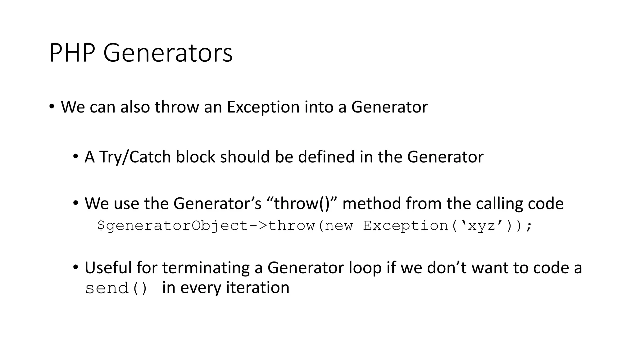 PHP Generators
• By sending data into a Generator
it is possible to change its behaviour
 