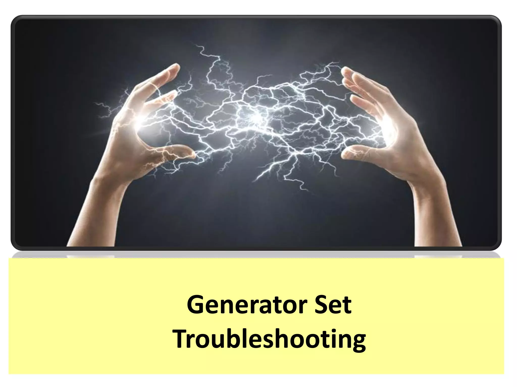 Generator Set Operation and MaintenanceTraining
Safety and Accident
Prevention
Generator Set
Troubleshooting
 