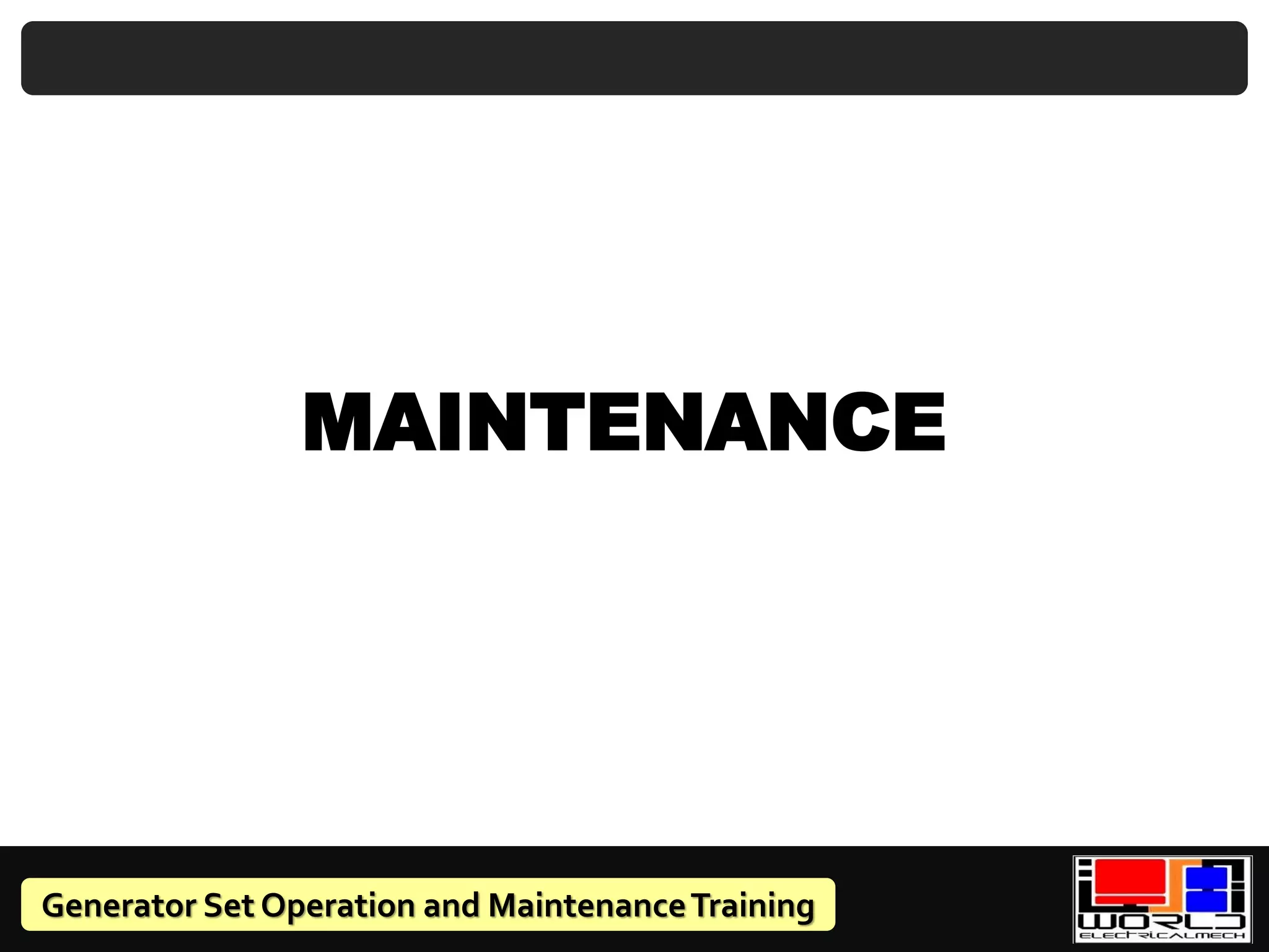Generator Set Operation and MaintenanceTraining
MAINTENANCE
 