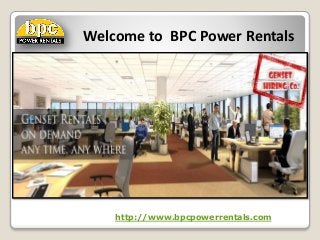 Welcome to BPC Power Rentals
http://www.bpcpowerrentals.com
 