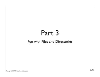 Part 3
                                       Fun with Files and Directories




Copyright (C) 2008, http://www.dabeaz.com                               1- 51
 