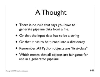 A Thought
                 • There is no rule that says you have to
                        generate pipeline data from a ...