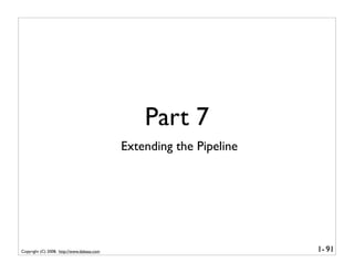 Part 7
                                            Extending the Pipeline




Copyright (C) 2008, http://www.dabeaz.com   ...