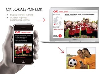 OK LOKALSPORT.DK Brugergenereret indhold  OK lokal, regional, og landseksponering 