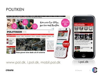 POLITIKEN www.pol.dk, i.pol.dk, mobil.pol.dk © Creuna Klk l 