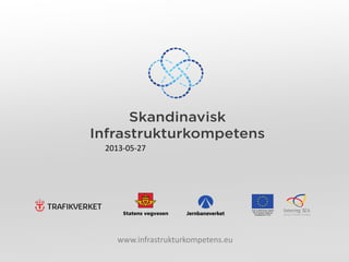 www.infrastrukturkompetens.eu
2013-05-27
 