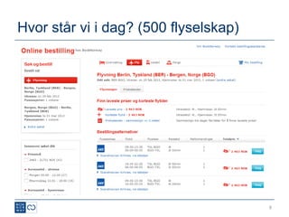 Hvor står vi i dag? (500 flyselskap)




                                       8
 