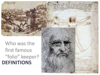 Who was the
 first famous
 “folio” keeper?
DEFINITIONS
 