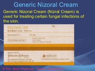 Generic Nizoral Cream 
Generic Nizoral Cream (Nizral Cream) is 
used for treating certain fungal infections of 
the skin. ...