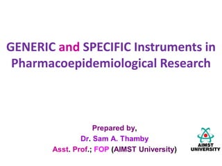 GENERIC and SPECIFIC Instruments in
Pharmacoepidemiological Research
 