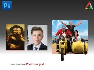 It must have been Photoshopped !
 