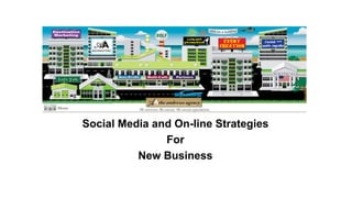 Social Media and On-line Strategies
               For
          New Business
 