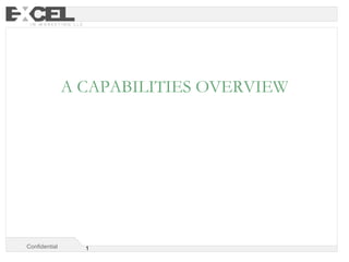 Confidential  A CAPABILITIES OVERVIEW 