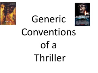 Generic 
Conventions 
of a 
Thriller 
 