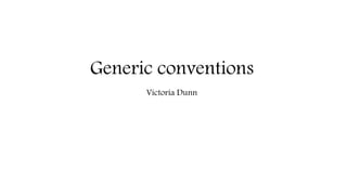 Generic conventions
Victoria Dunn
 