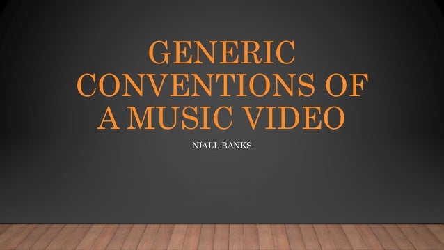 generic conventions of a music video generic music