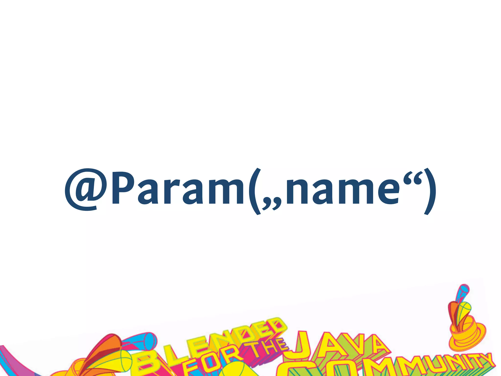 @Param(„name“)
 