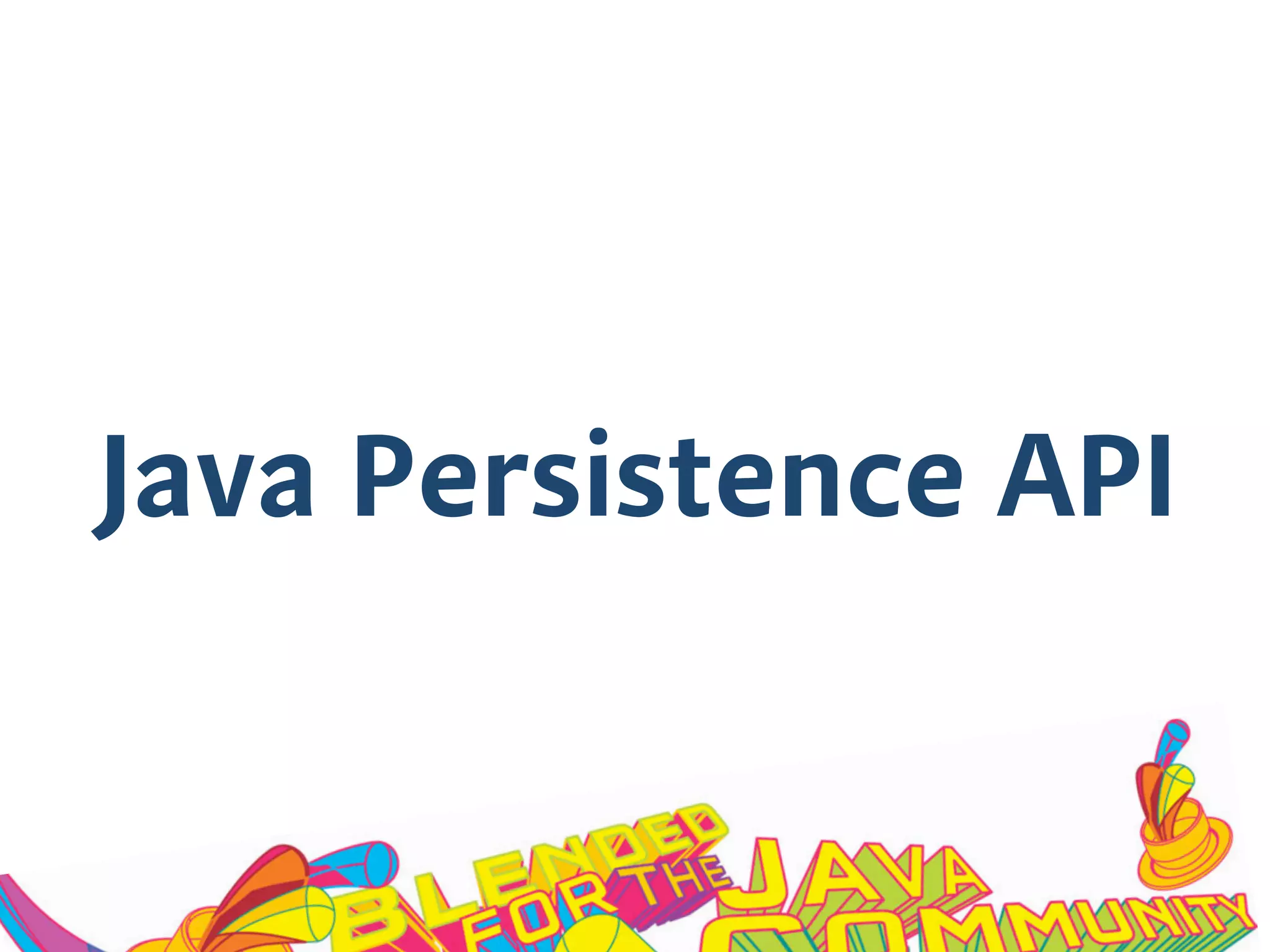 Java Persistence API
 