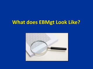 What does EBMgt Look Like?
 