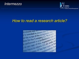 Postgraduate Course
Intermezzo
How to read a research article?
 