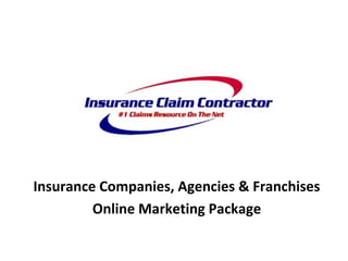 Insurance Companies, Agencies & Franchises
Online Marketing Package
 