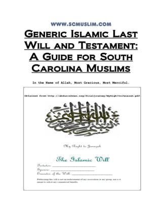 www.scmuslim.com
Generic Islamic Last
Will and Testament:
A Guide for South
Carolina Muslims
In the Name of Allah, Most Gracious, Most Merciful.
 